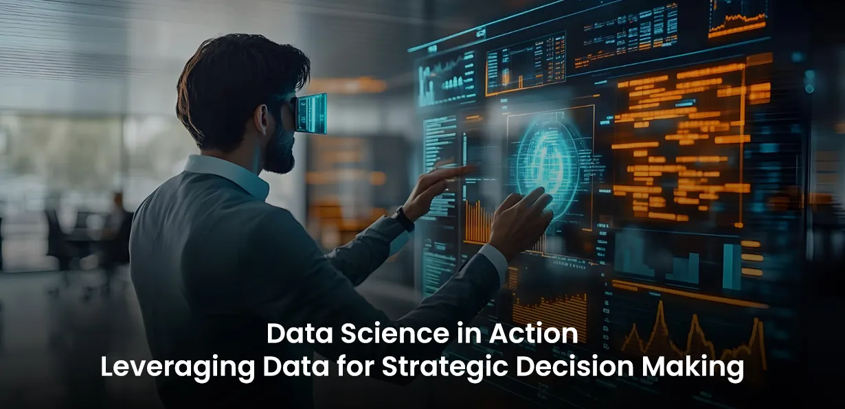 Data Science in Action – Leveraging Data for Strategic Decision Making.